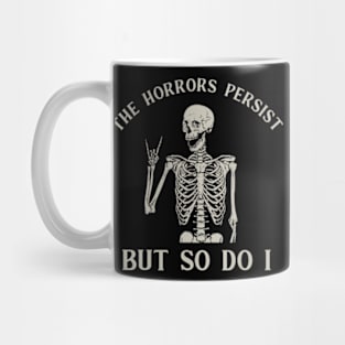 Retro The Horrors Persist But So Do I Humor Skeleton Mug